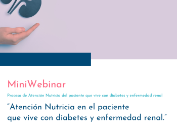 MINIWEBINAR: Atención Nutricia en el paciente que vive con diabetes y enfermedad renal.