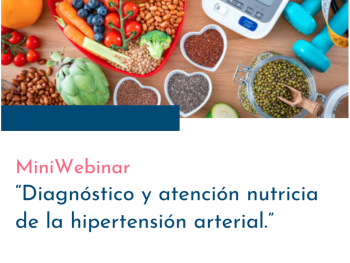 MINIWEBINAR: Diagnóstico y atención nutricia de la hipertensión arterial.