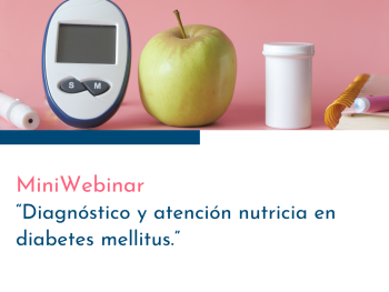 MINIWEBINAR: Diagnóstico y atención nutricia en diabetes mellitus. 