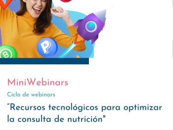 MINIWEBINARS. Recursos tecnológicos para optimizar la consulta de nutrición. Parte 1 y Parte 2.