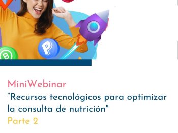 MINIWEBINAR. Recursos tecnológicos para optimizar la consulta de nutrición. Parte 2.