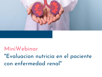 MINIWEBINAR: Evaluacion nutricia en el paciente con enfermedad renal