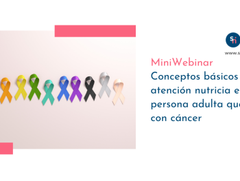 MINIWEBINAR Conceptos básicos de la atención nutricia en la persona adulta que vive con cáncer